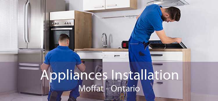 Appliances Installation Moffat - Ontario