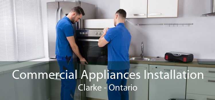 Commercial Appliances Installation Clarke - Ontario