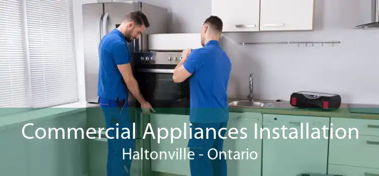 Commercial Appliances Installation Haltonville - Ontario