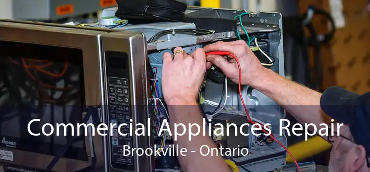 Commercial Appliances Repair Brookville - Ontario