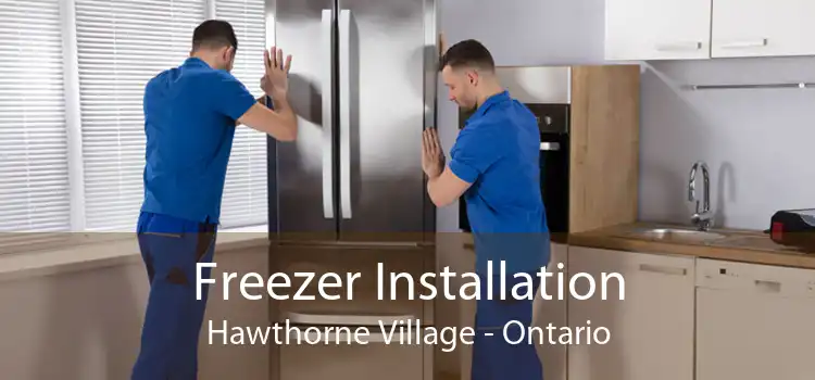 Freezer Installation Hawthorne Village - Ontario
