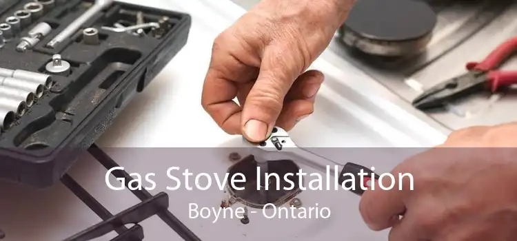 Gas Stove Installation Boyne - Ontario