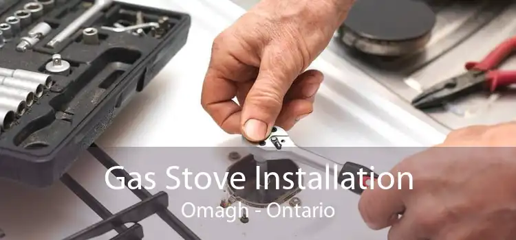 Gas Stove Installation Omagh - Ontario