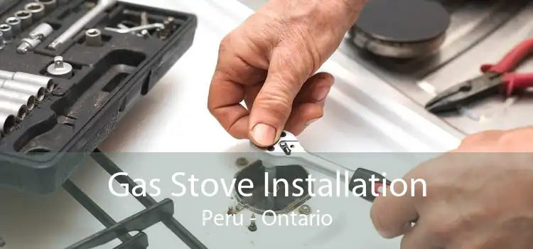 Gas Stove Installation Peru - Ontario
