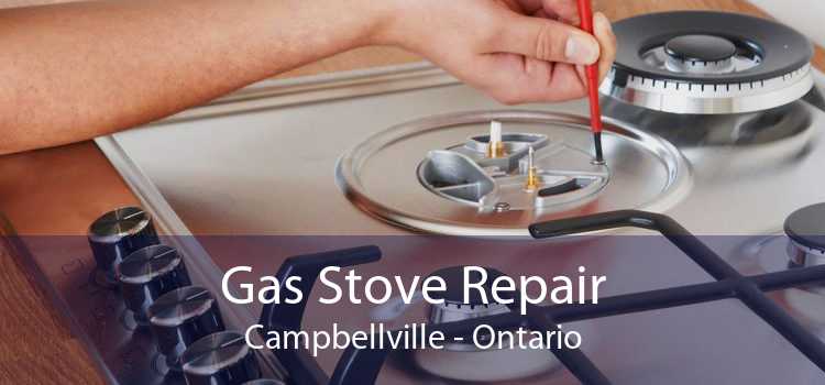 Gas Stove Repair Campbellville - Ontario