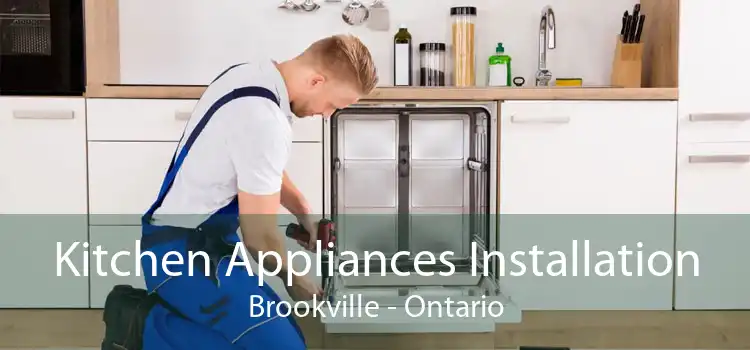 Kitchen Appliances Installation Brookville - Ontario