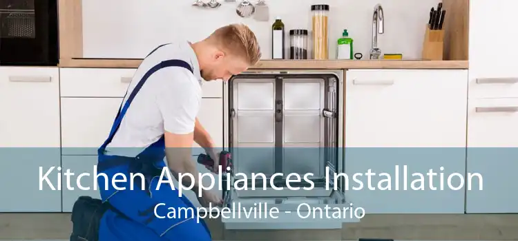 Kitchen Appliances Installation Campbellville - Ontario