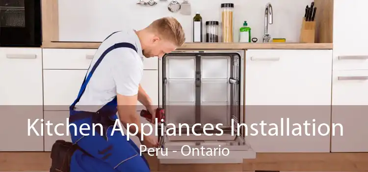 Kitchen Appliances Installation Peru - Ontario