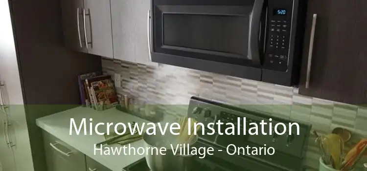 Microwave Installation Hawthorne Village - Ontario