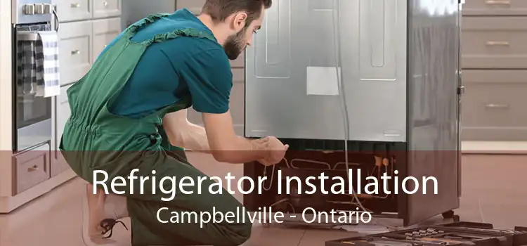 Refrigerator Installation Campbellville - Ontario