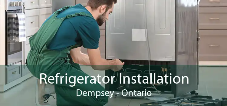 Refrigerator Installation Dempsey - Ontario