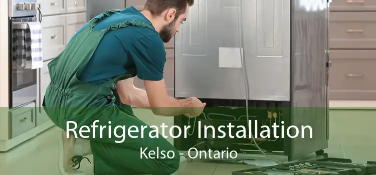 Refrigerator Installation Kelso - Ontario