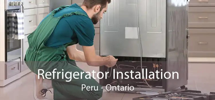Refrigerator Installation Peru - Ontario