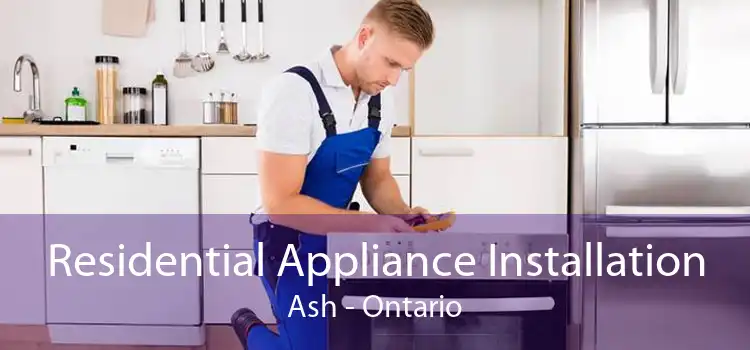 Residential Appliance Installation Ash - Ontario