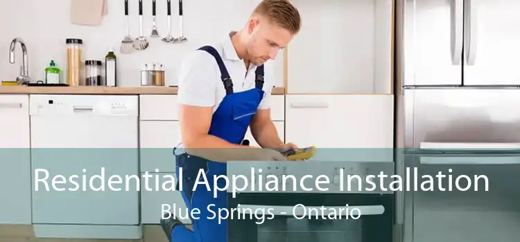 Residential Appliance Installation Blue Springs - Ontario