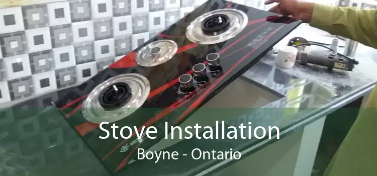 Stove Installation Boyne - Ontario