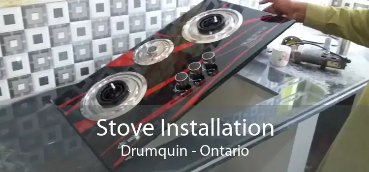 Stove Installation Drumquin - Ontario