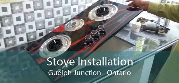 Stove Installation Guelph Junction - Ontario