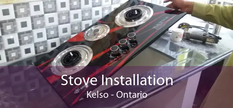 Stove Installation Kelso - Ontario