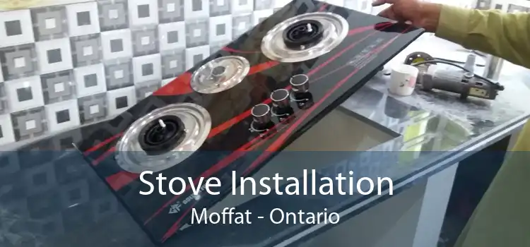 Stove Installation Moffat - Ontario