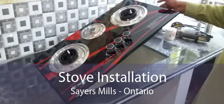 Stove Installation Sayers Mills - Ontario