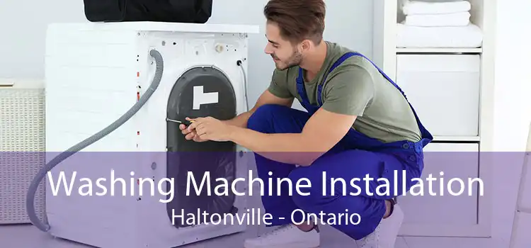 Washing Machine Installation Haltonville - Ontario